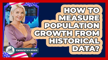 How To Measure Population Growth From Historical Data?