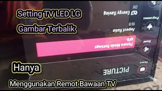 Cara Setting TV LG Gambar Terbalik