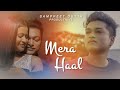 Sad song  mera haal  sampreet dutta  new sad song  hindi sad song  sad love story  hindi songs