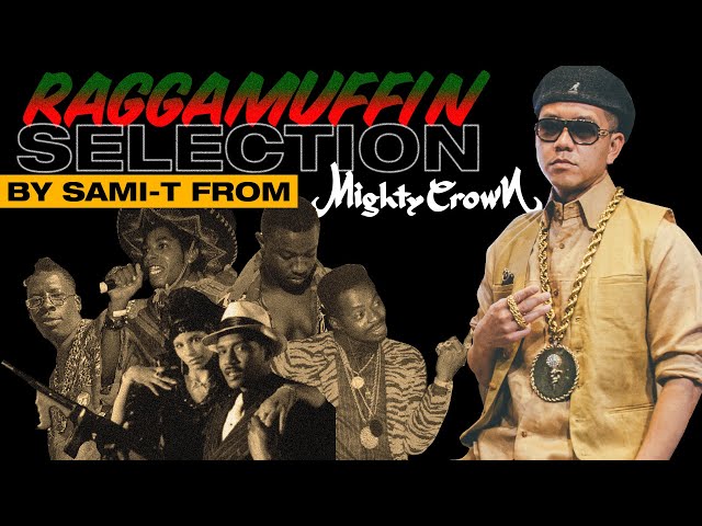 RAGGAMUFFIN SELECTION MIX by SAMI-T from MIGHTY CROWN