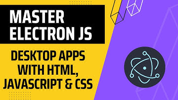 Master Electron Desktop Apps with HTML, JavaScript & CSS