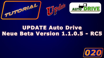 Tutorial AutoDrive LS19 Folge 020 UPDATE Neue Beta Version 1.1.0.5 - RC5 Aktuelle Information