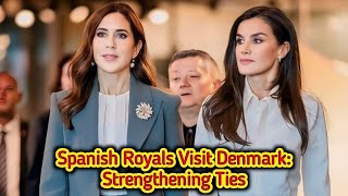 Spanish Royals in Denmark: King Felipe VI and Queen Letizia's 2023 Visit