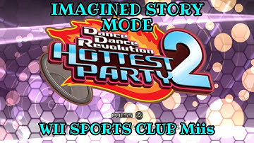 DDR Hottest Party 2 - Imagined Story Mode (Normal) [Longplay - Wii Sports Club Miis]