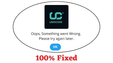 Fix Unocoin Oops Something Went Wrong Error. Please Try Again Later Problem Error Solved