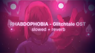 RHABDOPHOBIA - Glitchtale OST - slowed + reverb