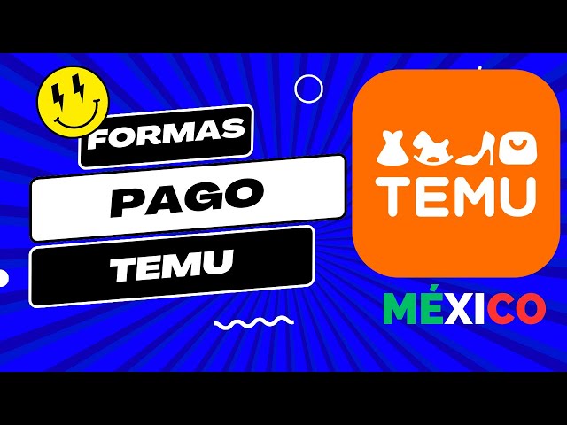 Formas de pago de TEMU México y cuánto TIEMPO tarda en llegar una