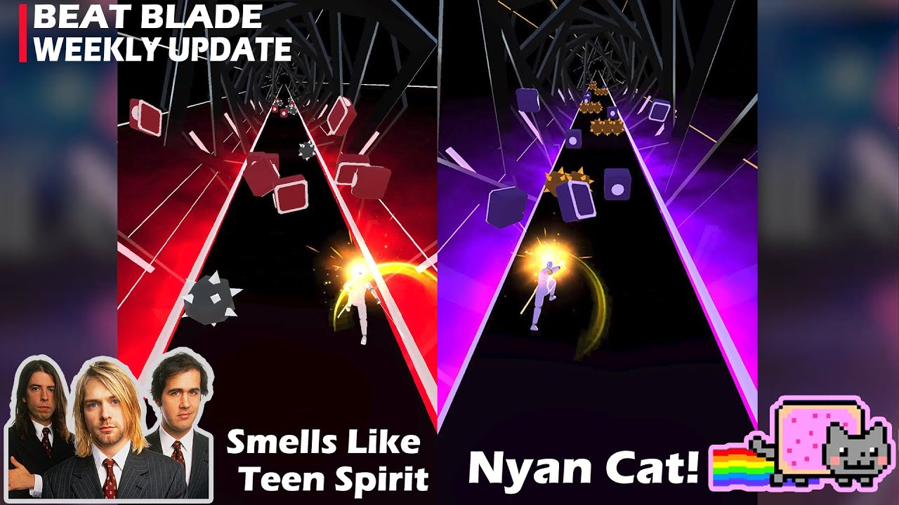 Beat Blade Weekly Update - [ Smells Like Teen Spirit ] & [ Nyan Cat! ]
