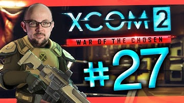 XCOM 2 - War of the Chosen #27 - A Lot of Dudes