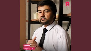 Kechir - Xayrullo Nur