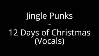 Jingle Punks - 12 Days of Christmas (Vocals)