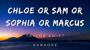 Taylor Swift - Chloe or Sam or Sophia or Marcus | KARAOKE VERSION