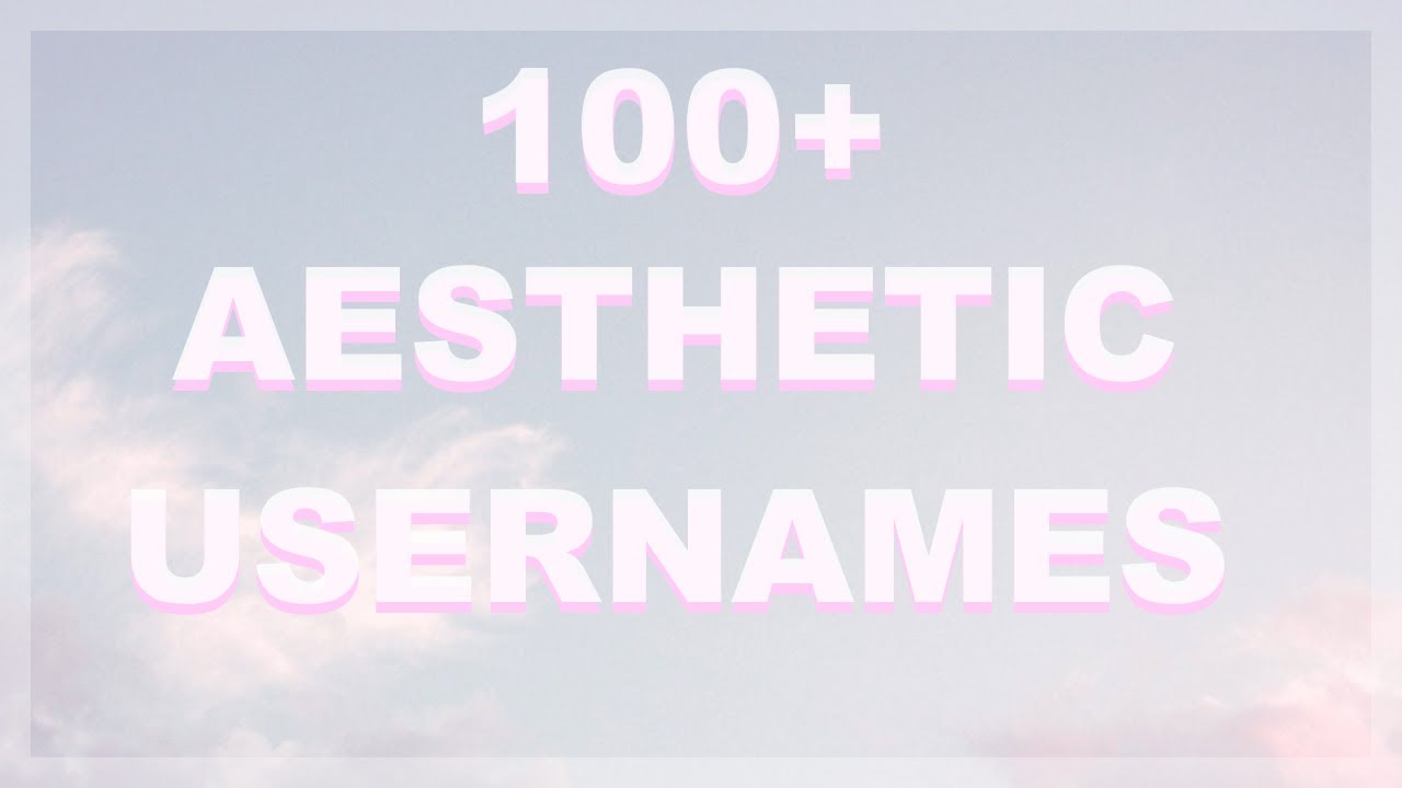 100 Aesthetic Roblox Usernames Ideas 2020 Part 1 Youtube - cute roblox names for tiktok