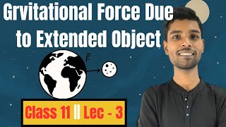 Gravitational Force Due to Extended Object || Class 11 || WBCHSE || Part - 3