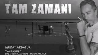 Murat Akbatur - Tam Zamanı