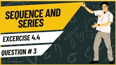Exercise 4.4 Question 3 | Sequences and Series | Class 11 Mathematics | Sindh Textbook Board
