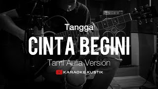 Tangga - Cinta Begini (Akustik Karaoke) Tami Aulia Version | Tanpa Vocal/Backing Track