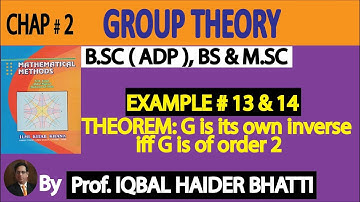 Ch# 2 | Group Theory | Example 13,14, Theorems |Mathematical Method by SM Yusuf Lec 7