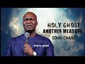 A MUST WATCH VIDEO | HOLY GHOST ANOTHER MEASURE SONG CHANT BY APOSTLE JOSHUA SELMAN