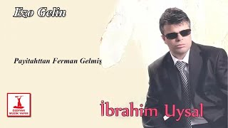 İbrahim Uysal - Payitahttan Ferman Gelmiş Resimi