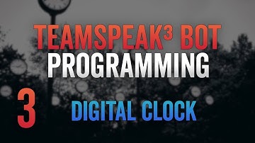 Teamspeak³ Bot Programming | Digital Clock | #003