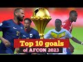 Top 10 goals of  AFCON 2023