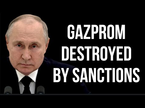 RUSSIA - Gazprom Destroyed by Sanctions & Will Take Over 10 Years to Recover. Russia Ukraine War