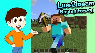 Saying howdy and building Minecraft houses