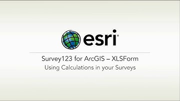 ArcGIS Survey123: XLSForm – Using Calculations in Your Surveys