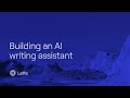 Building an AI writing assistant
