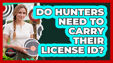 Do Hunters Need To Carry Their License ID?
