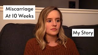 Miscarriage At 10 Weeks | My Story