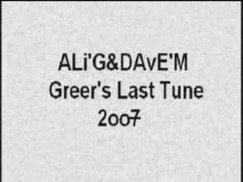 ALi'G&DAvE'M-07 Greer Last Tune