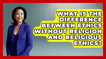 What Is the Difference Between Ethics Without Religion and Religious Ethics? - Learn About Atheism