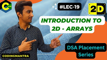 Introduction to 2D Arrays in C++ || Lecture - 19 || DSA Playlist || Placement Series