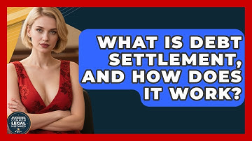 What Is Debt Settlement, And How Does It Work? - Avoiding Common Legal Mistakes