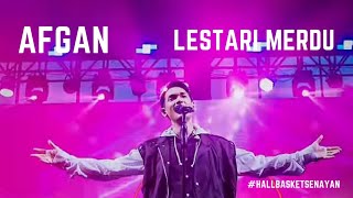 AFGAN - LESTARI MERDU (HALL BASKET SENAYAN)