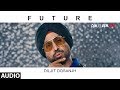 Future full audio song   confidential  diljit dosanjh  latest song 2018