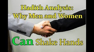 Hadith Analysis: Why men and women CAN shake hands -Mufti Abu Layth