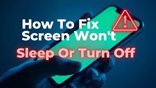 How To Fix iPhone Screen Won’t Sleep Or Turn Off