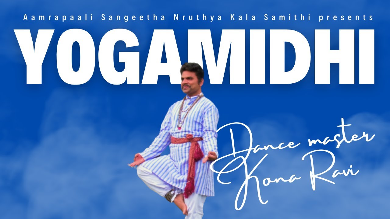 Dance Master Ravi YOGAMIDHI -Best Indian Classical Yoga Dance Choreographed by Kona Ravi ...