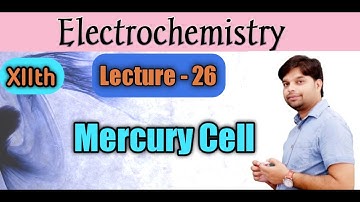 ELECTROCHEMISTRY -26 || MERCURY CELL || 12th/ IIT JAM /IIT JEE /NEET / CSIR NET /GATE/Spartan Sir...