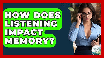 How Does Listening Impact Memory? - The Personal Growth Path