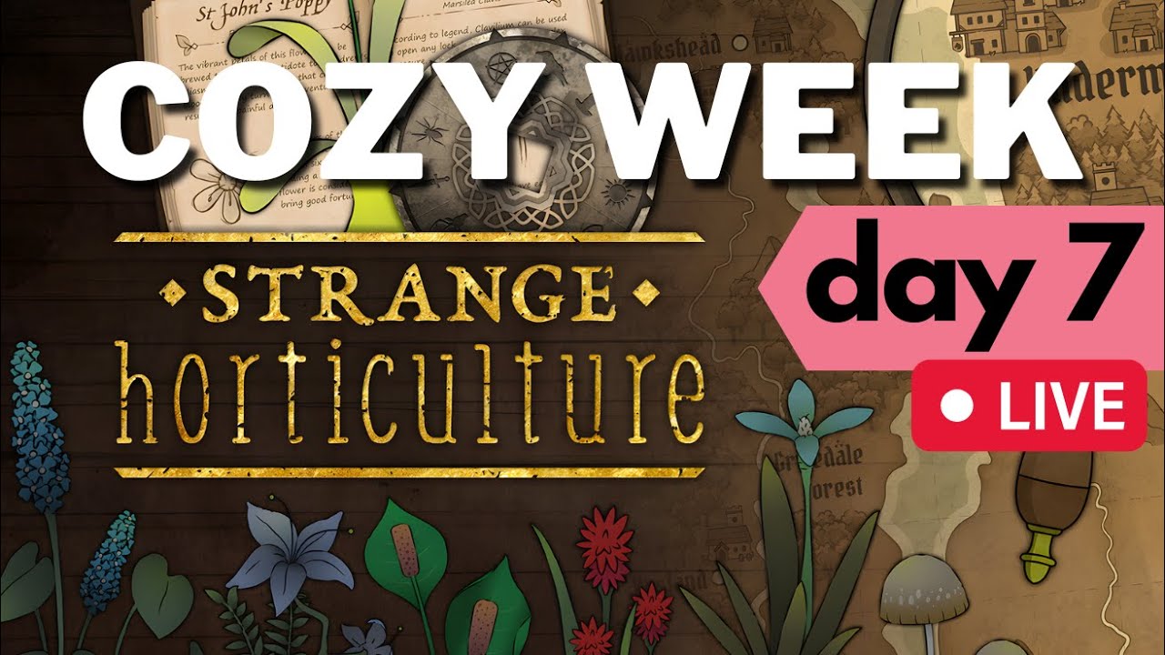 🔴 First Look at Strange Horticulture | Cozy Week Day 7 (LAST DAY) | Cozy Live Stream