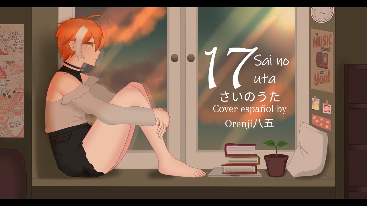 17 sai no uta (17さいのうた。) Orennji八五 【 Cover español 】 - YouTube
