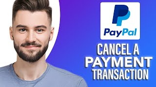 How To Cancel A PayPal Payment Transaction (SIMPLE & Easy Guide!)