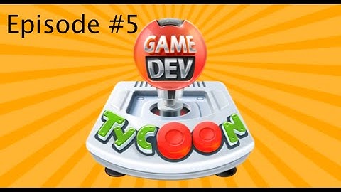 Game Dev Tycoon Ep #5