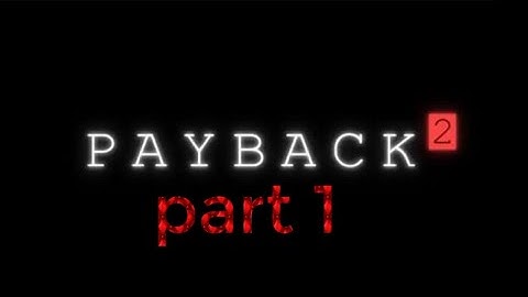 Payback 2|mission ready or not|gameplay walkthrough part 1