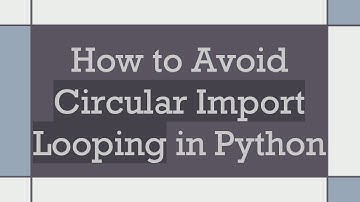How to Avoid Circular Import Looping in Python