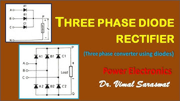 Three phase diode rectifier | L-25 | Power electronics